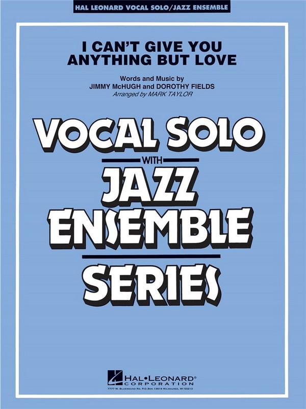 I Can't Give You Anything But Love (Key: B-flat)&nbsp;&nbsp;for vocal solo and jazz ensemble&nbsp;&nbsp;score