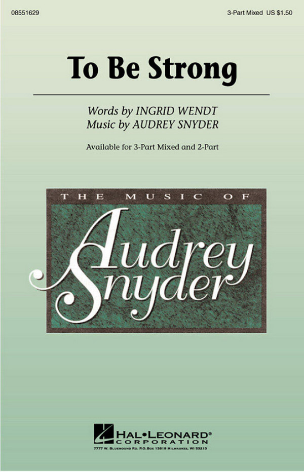 Audrey Snyder_Ingrid Wendt, To Be Strong&nbsp;&nbsp;3-Part Choir&nbsp;&nbsp;Chorpartitur
