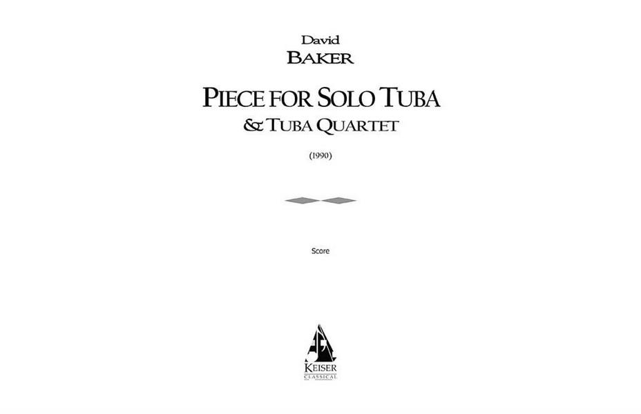 David Baker, Piece for Solo Tuba/Tuba Quartet&nbsp;&nbsp;Tubaquartett&nbsp;&nbsp;Partitur