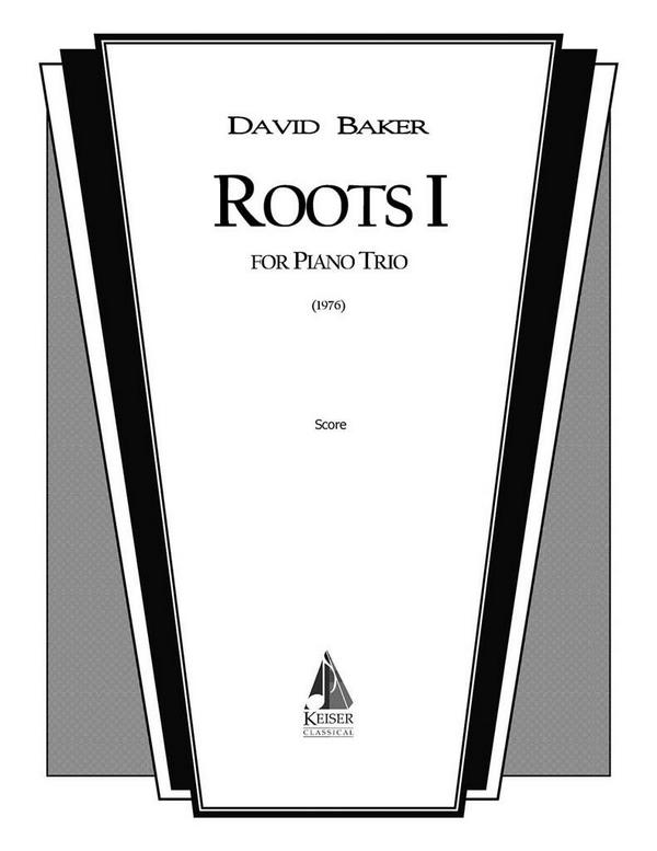 David Baker, Roots I&nbsp;&nbsp;Violine, Cello und Klavier&nbsp;&nbsp;Partitur