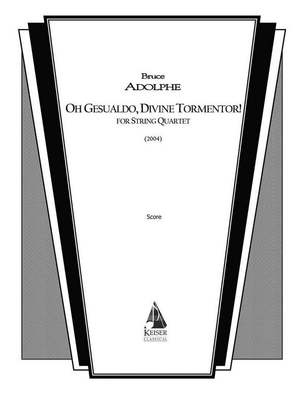 Bruce Adolphe, Oh Gesualdo, Divine Tormentor!&nbsp;&nbsp;Streichquartett&nbsp;&nbsp;Partitur