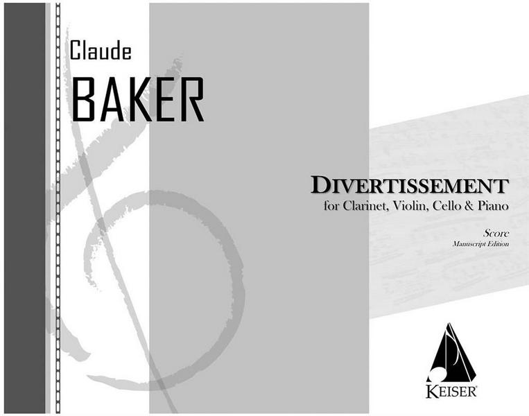 Claude Baker, Divertissement&nbsp;&nbsp;Clarinet, Violin, Cello and Piano&nbsp;&nbsp;Partitur