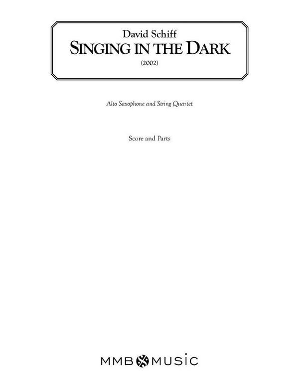 David Schiff, Singing in the Dark&nbsp;&nbsp;Alto Saxophone and String Quartet&nbsp;&nbsp;Partitur