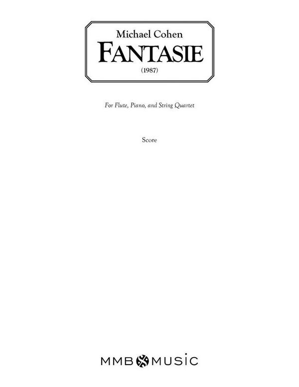 Michael Cohen, Fantasie for Flute, Piano and String Quartet&nbsp;&nbsp;Flute, Piano and String Quartet&nbsp;&nbsp;Partitur
