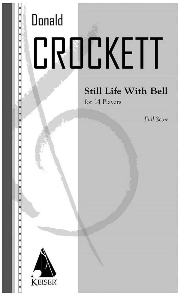 Donald Crockett, Still Life with Bell&nbsp;&nbsp;Mixed Ensemble [14 Players]&nbsp;&nbsp;Partitur
