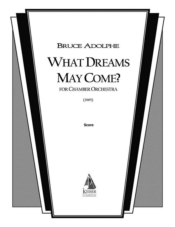 Bruce Adolphe, What Dreams May Come?&nbsp;&nbsp;Chamber Orchestra&nbsp;&nbsp;Partitur