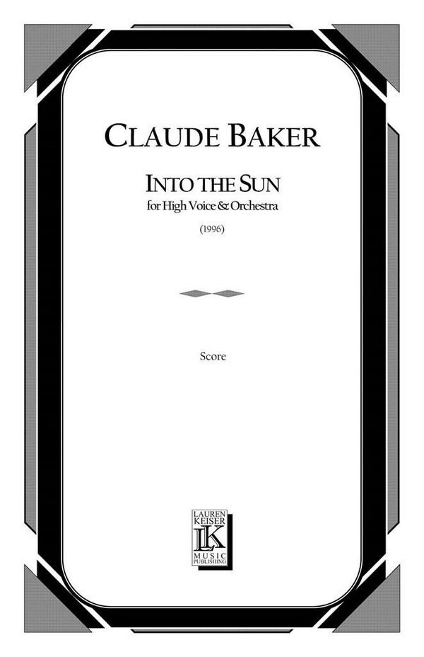 Claude Baker, Into the Sun&nbsp;&nbsp;High Voice and Orchestra&nbsp;&nbsp;Partitur