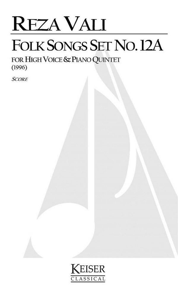 Reza Vali, Folk Songs, Set No. 12A&nbsp;&nbsp;Mezzo Soprano, Piano and String Quartet&nbsp;&nbsp;Partitur