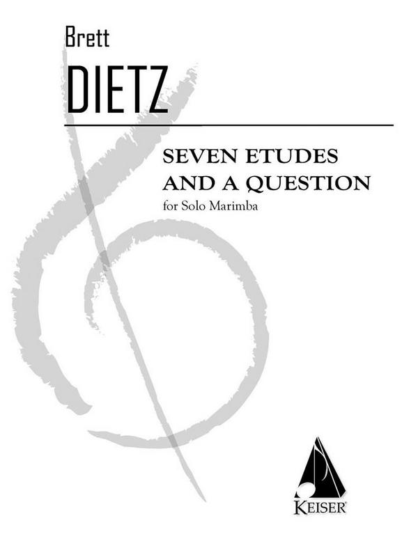 Brett William Dietz, 7 Etudes and a Question&nbsp;&nbsp;Percussion&nbsp;&nbsp;Partitur