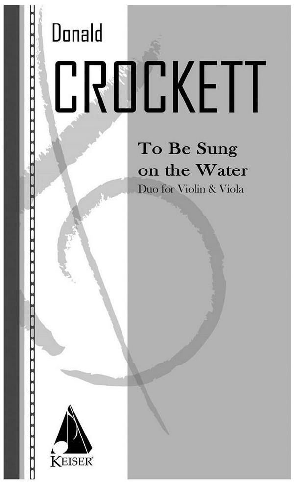 Donald Crockett, To Be Sung on the Water&nbsp;&nbsp;Violin and Viola&nbsp;&nbsp;Buch