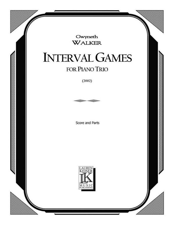 Gwyneth Walker, Interval Games&nbsp;&nbsp;Violine, Cello und Klavier&nbsp;&nbsp;Partitur + Stimmen