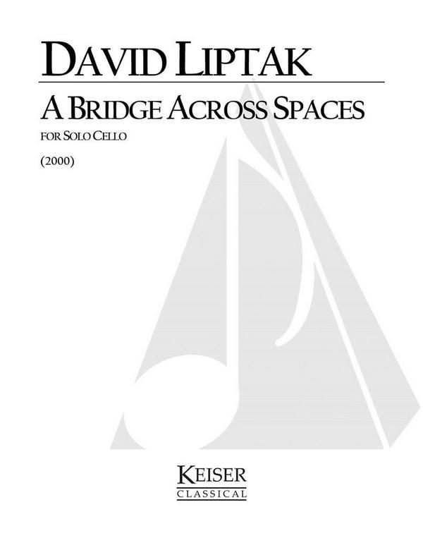 David Liptak, A Bridge Across Spaces&nbsp;&nbsp;Cello&nbsp;&nbsp;Buch