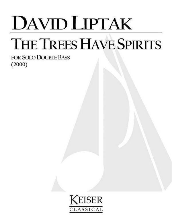David Liptak, The Trees Have Spirits&nbsp;&nbsp;Double Bass&nbsp;&nbsp;Buch