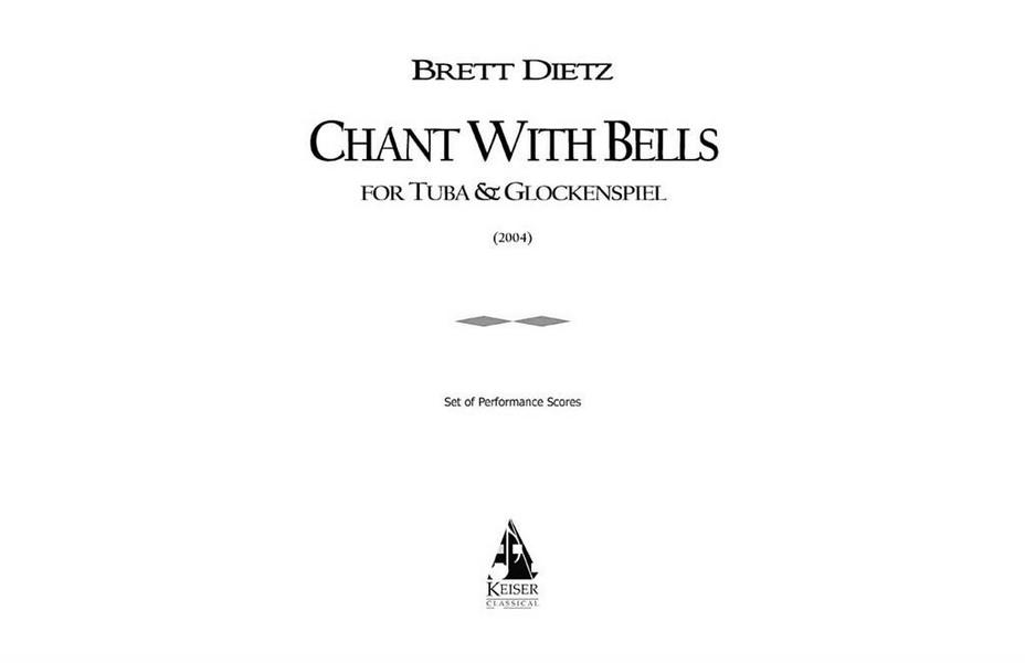 Brett William Dietz, Chant with Bells&nbsp;&nbsp;Tuba and Glockenspiel&nbsp;&nbsp;Buch