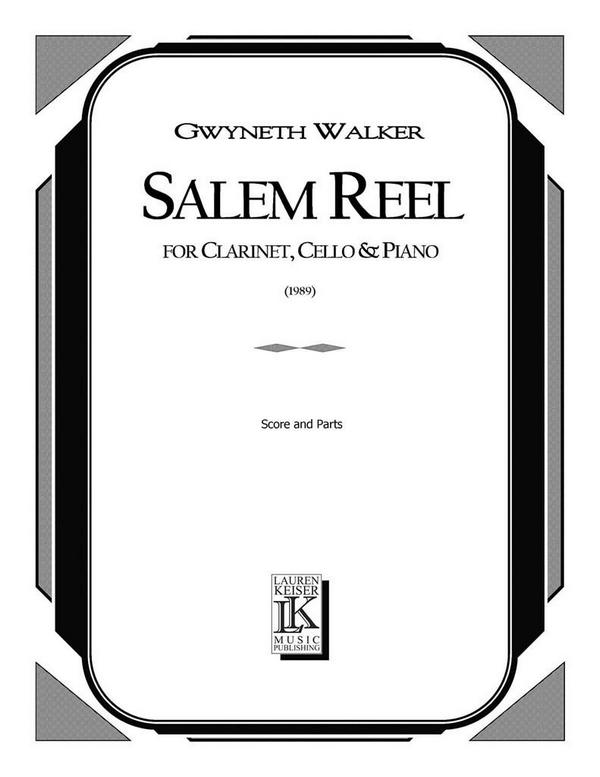 Gwyneth Walker, Salem Reel for Clarinet, Cello and Piano&nbsp;&nbsp;Clarinet, Cello and Piano&nbsp;&nbsp;Partitur + Stimmen