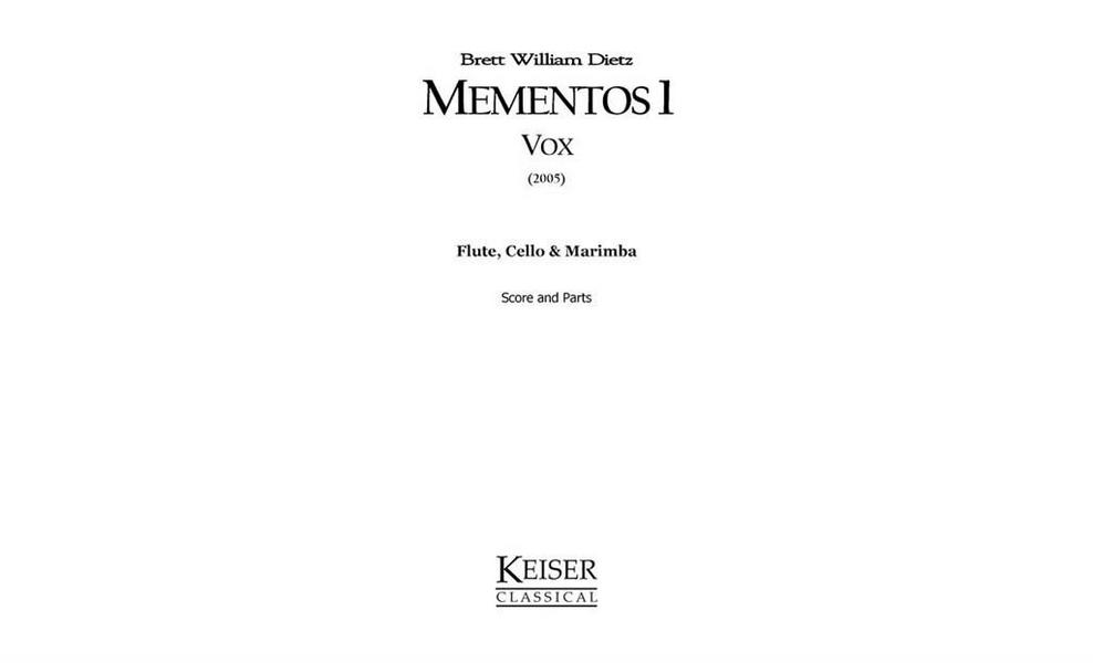 Brett William Dietz, Mementos 1: Vox&nbsp;&nbsp;Flute, Cello and Marimba&nbsp;&nbsp;Partitur + Stimmen