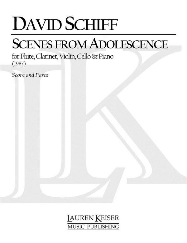David Schiff, Scenes from Adolescence - 3rd Edition&nbsp;&nbsp;Flute, Clarinet, Violin, Cello, Piano&nbsp;&nbsp;Partitur + Stimmen