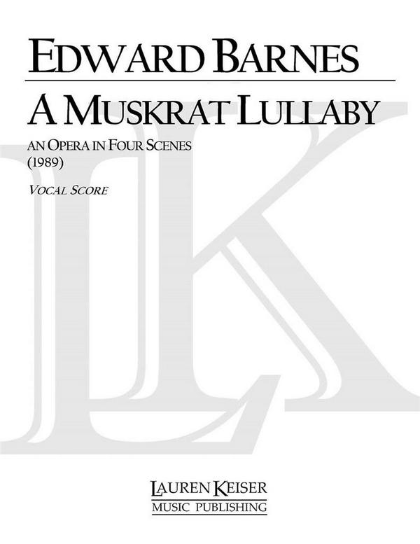 Edward Shippen Barnes, A Muskrat Lullaby&nbsp;&nbsp;Opera&nbsp;&nbsp;Klavierauszug