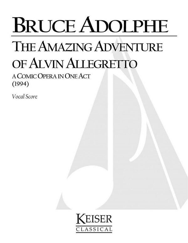 Bruce Adolphe, The Amazing Adventure of Alvin Allegretto&nbsp;&nbsp;Opera&nbsp;&nbsp;Partitur
