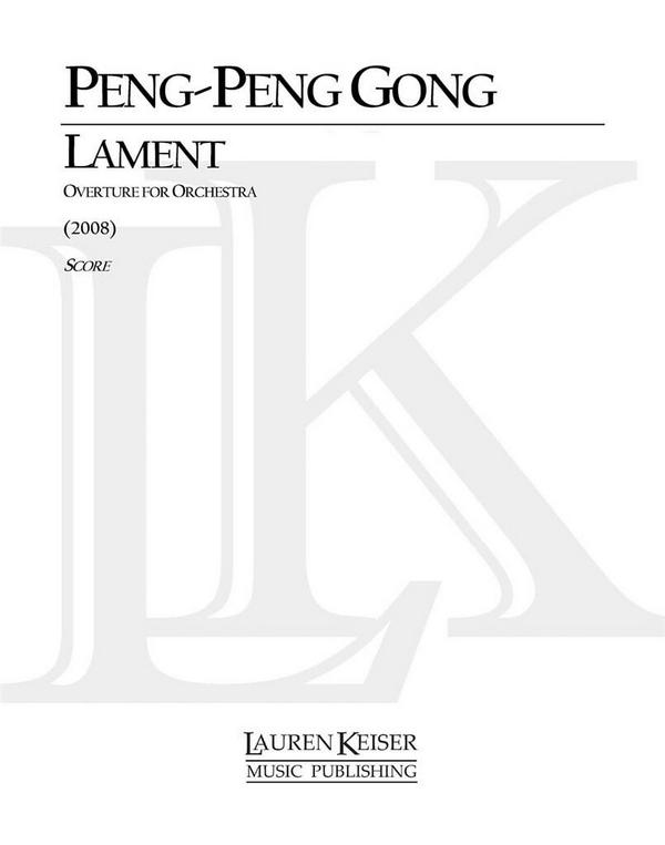 Peng-Peng Gong, Lament: Overture for Orchestra&nbsp;&nbsp;Orchestra&nbsp;&nbsp;Partitur