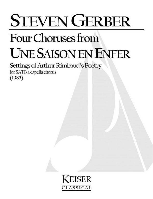 Steven R. Gerber, Four Choruses from Une Saison En Enfer Rimbaud&nbsp;&nbsp;SATB a Cappella&nbsp;&nbsp;Chorpartitur