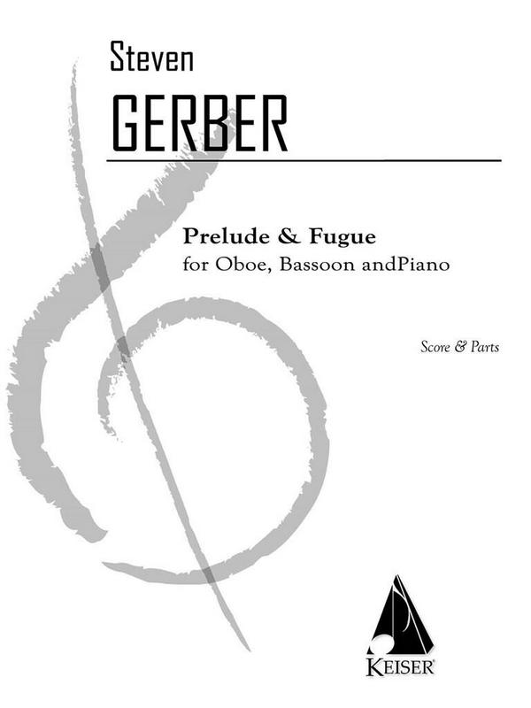 Steven R. Gerber, Prelude and Fugue for Oboe, Bassoon and Piano&nbsp;&nbsp;Oboe, Bassoon and Piano&nbsp;&nbsp;Partitur + Stimmen