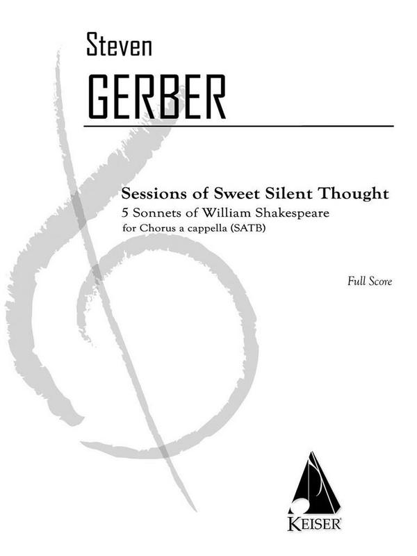 Steven R. Gerber, Sessions of Sweet and Silent Thought&nbsp;&nbsp;SATB a Cappella&nbsp;&nbsp;Chorpartitur