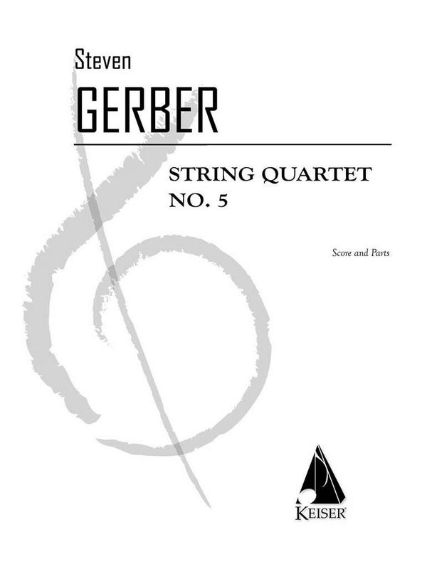 Steven R. Gerber, String Quartet No. 5&nbsp;&nbsp;Streichquartett&nbsp;&nbsp;Partitur + Stimmen