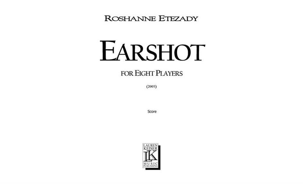 Roshanne Etezady, Earshot&nbsp;&nbsp;Mixed Ensemble&nbsp;&nbsp;Partitur