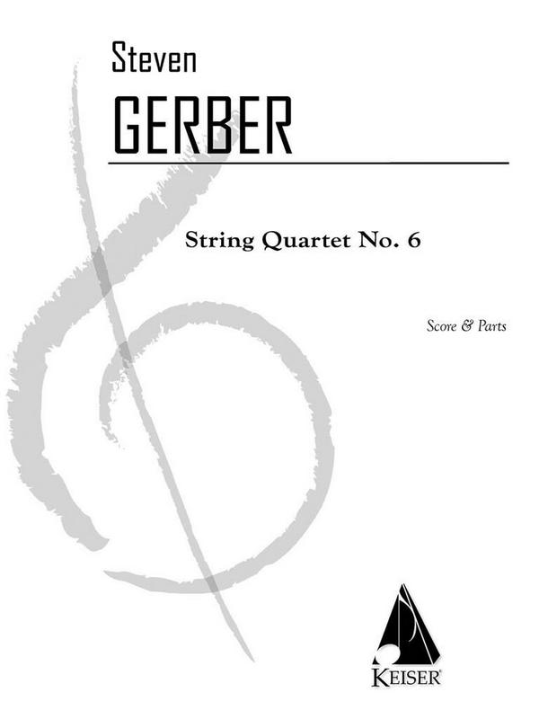 Steven R. Gerber, String Quartet No. 6&nbsp;&nbsp;Streichquartett&nbsp;&nbsp;Partitur + Stimmen