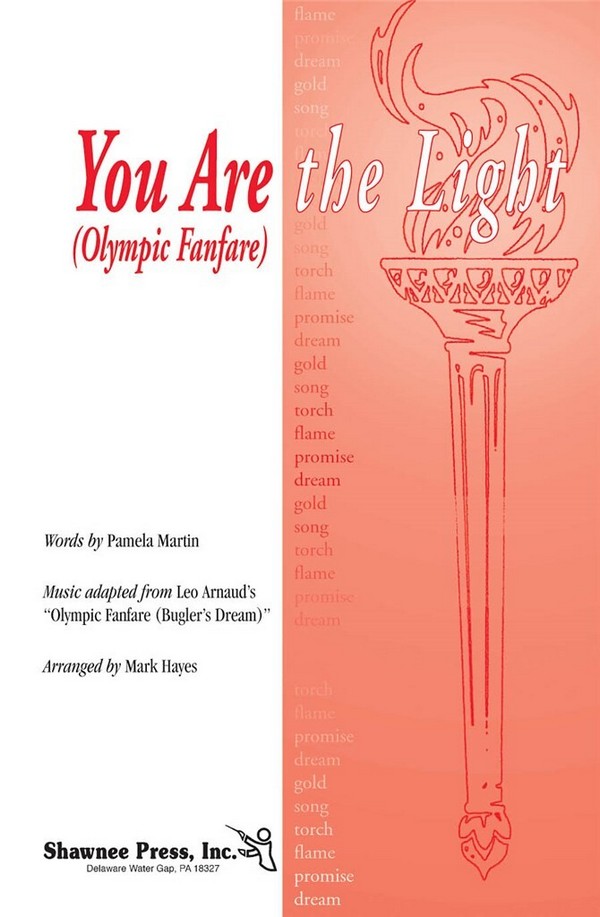 Pamela Martin, You Are the Light (Olympic Fanfare)&nbsp;&nbsp;SATB&nbsp;&nbsp;Chorpartitur