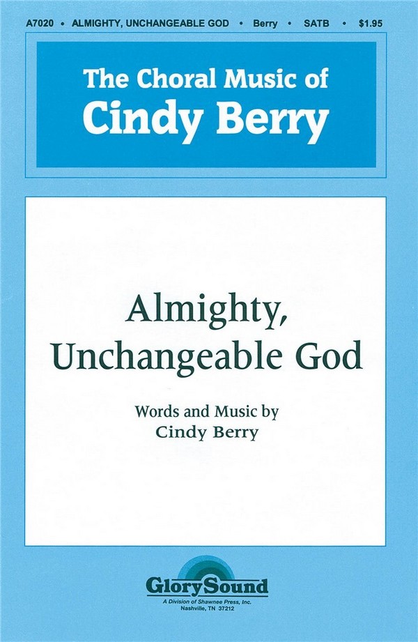 Cindy Berry, Almighty, Unchangeable God&nbsp;&nbsp;SATB&nbsp;&nbsp;Chorpartitur