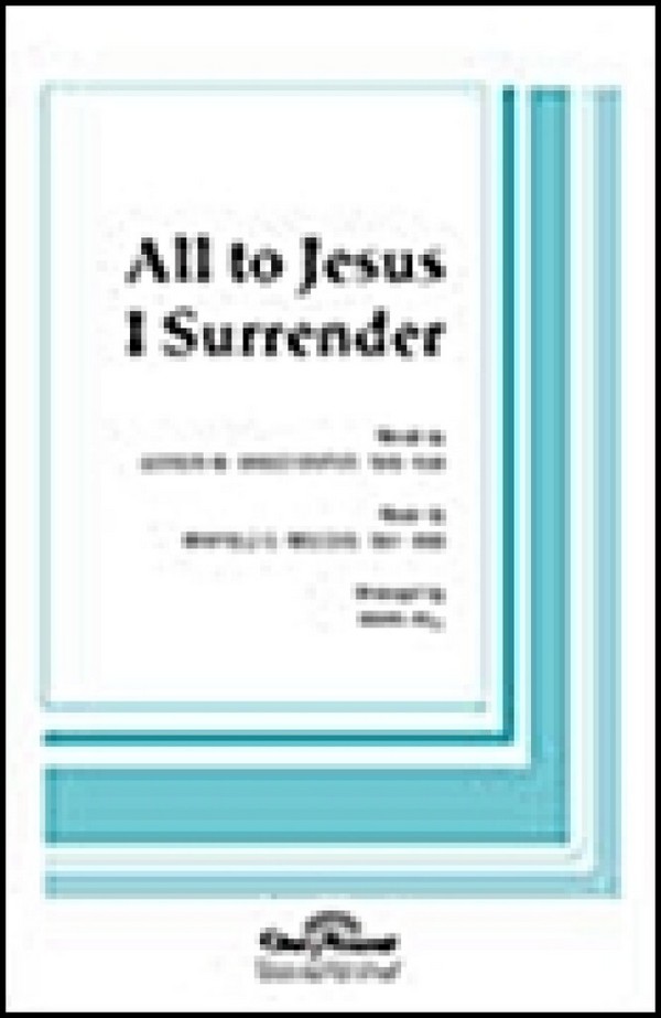All to Jesus, I Surrender&nbsp;&nbsp;SATB&nbsp;&nbsp;Chorpartitur
