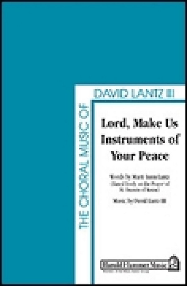 David Lantz III_Marti Lunn Lantz, Lord, Make Us Instruments of Your Pe&nbsp;&nbsp;SATB and Flute&nbsp;&nbsp;Chorpartitur