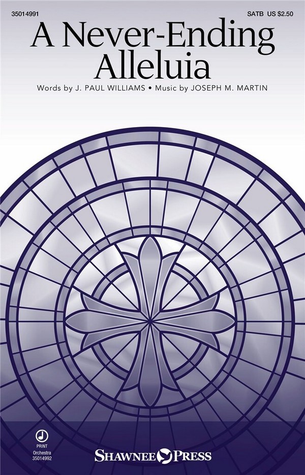 J. Paul Williams_Joseph M. Martin, A Never Ending Alleluia&nbsp;&nbsp;SATB&nbsp;&nbsp;Chorpartitur