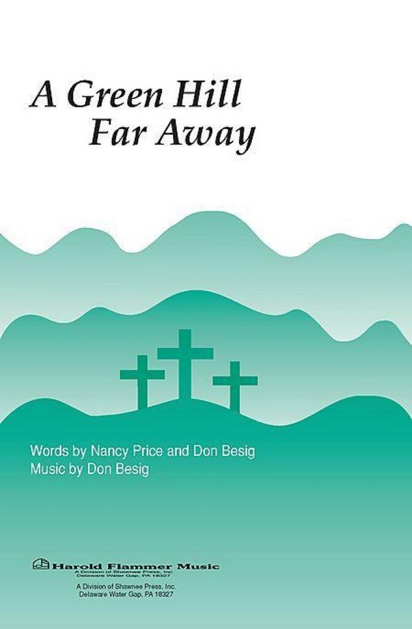 Don Besig_Nancy Price, A Green Hill Far Away&nbsp;&nbsp;SATB and Flute&nbsp;&nbsp;Chorpartitur