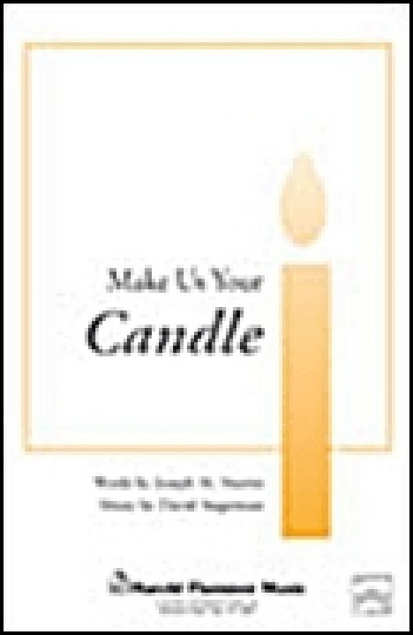 David Angerman_Joseph M. Martin, Make Us Your Candle&nbsp;&nbsp;SATB&nbsp;&nbsp;Chorpartitur