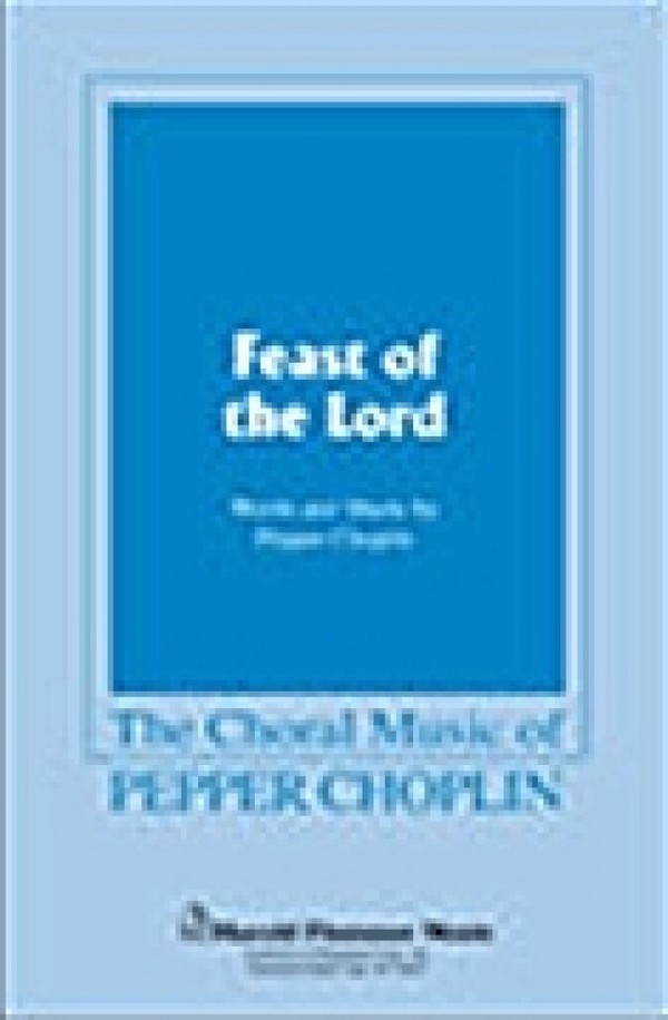 Pepper Choplin, Feast of the Lord&nbsp;&nbsp;SATB&nbsp;&nbsp;Chorpartitur