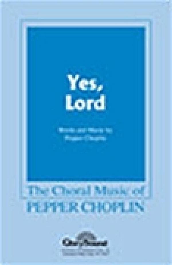 Pepper Choplin, Yes, Lord&nbsp;&nbsp;SATB&nbsp;&nbsp;Chorpartitur