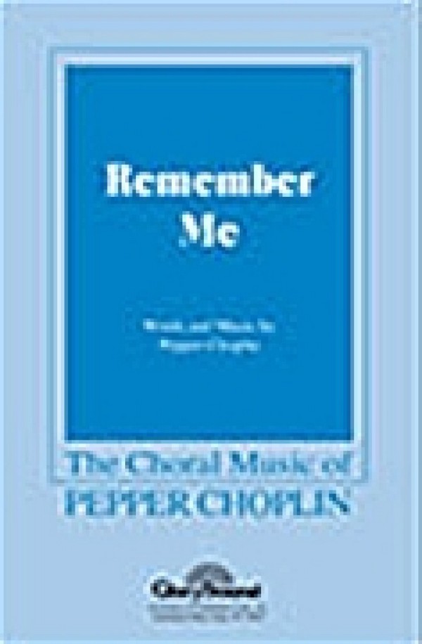 Pepper Choplin, Remember Me&nbsp;&nbsp;SATB&nbsp;&nbsp;Chorpartitur