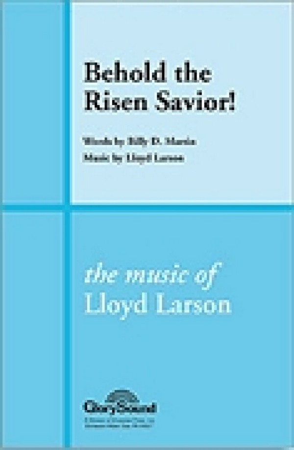 Joseph M. Martin_Lloyd Larson, Behold the Risen Savior&nbsp;&nbsp;SATB&nbsp;&nbsp;Chorpartitur