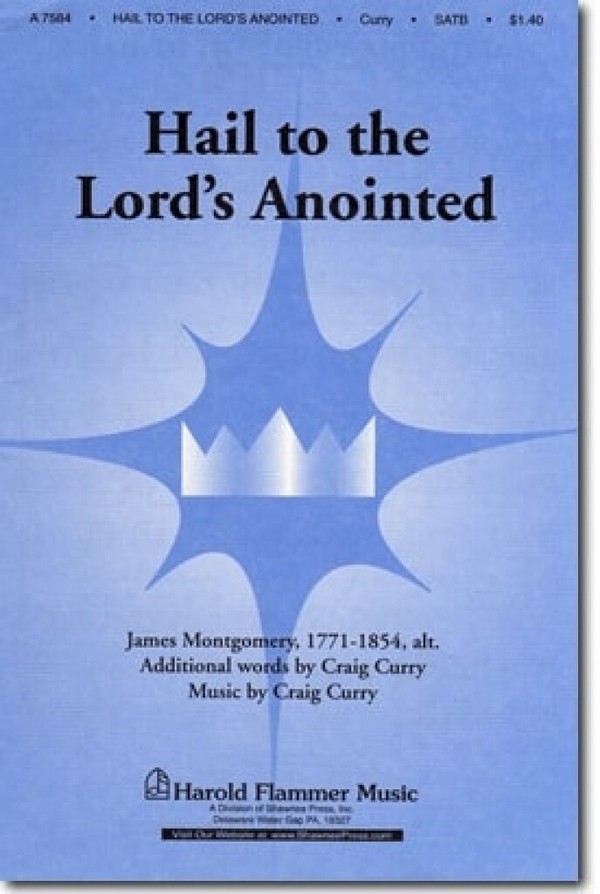 Craig Curry_James Montgomery, Hail to the Lord's Anointed&nbsp;&nbsp;SATB&nbsp;&nbsp;Chorpartitur