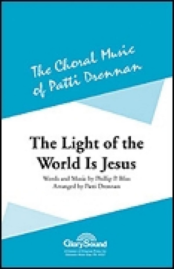 Philip P. Bliss, The Light of the World Is Jesus&nbsp;&nbsp;SATB&nbsp;&nbsp;Chorpartitur