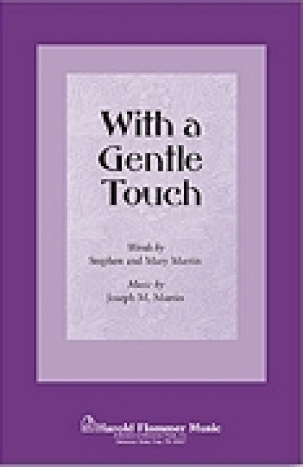 Joseph M. Martin_Mary Martin_Stephen Martin, With a Gentle Touch&nbsp;&nbsp;SATB&nbsp;&nbsp;Chorpartitur