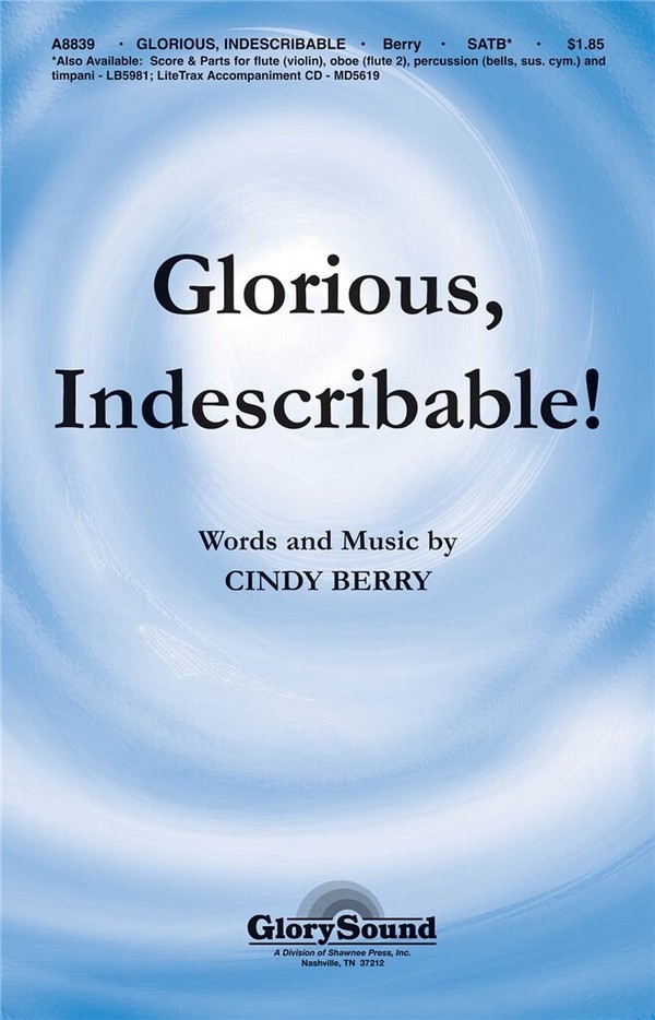 Cindy Berry, Glorious, Indescribable&nbsp;&nbsp;SATB&nbsp;&nbsp;Chorpartitur