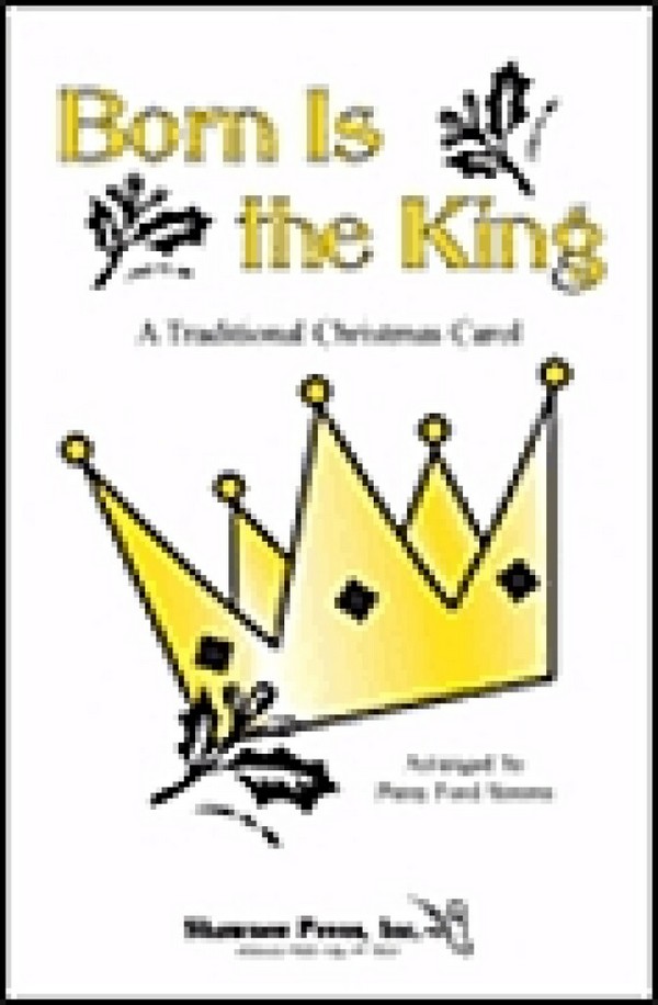 Patsy Ford Simms, Born Is the King&nbsp;&nbsp;SAB&nbsp;&nbsp;Chorpartitur