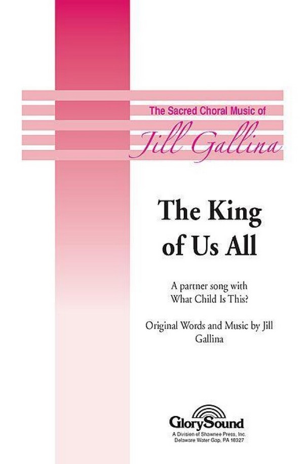 Jill Gallina, King of Us All&nbsp;&nbsp;2-Part Choir&nbsp;&nbsp;Chorpartitur