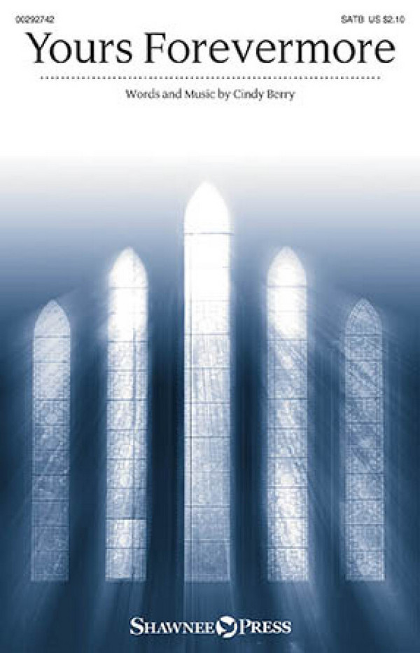 Cindy Berry, Yours Forevermore&nbsp;&nbsp;SATB&nbsp;&nbsp;Chorpartitur