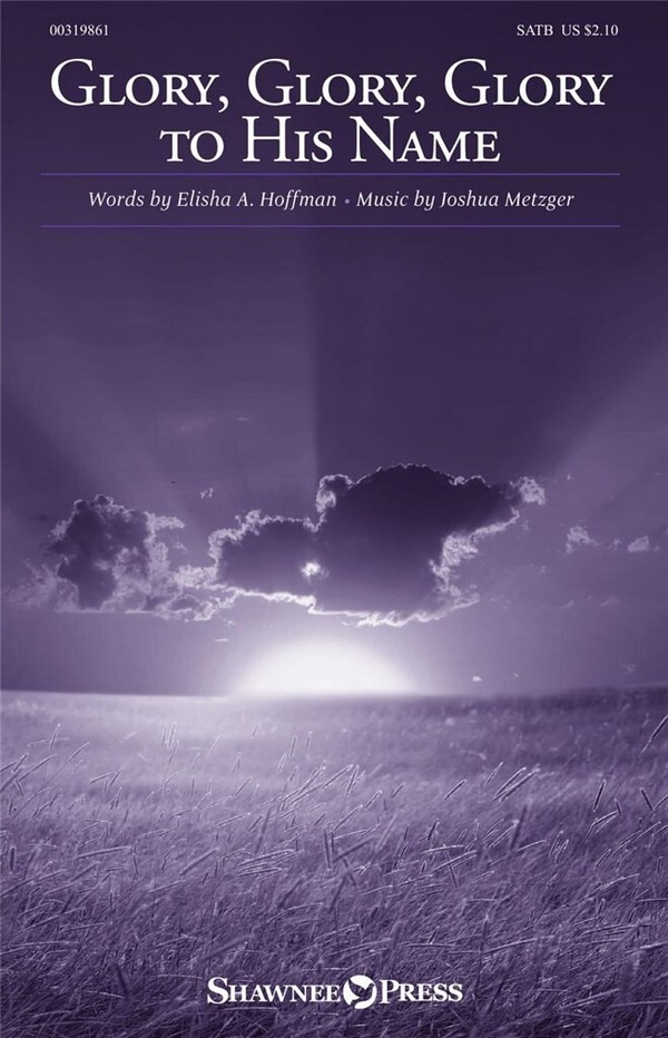 Joshua Metzger, Glory, Glory, Glory to His Name&nbsp;&nbsp;SATB&nbsp;&nbsp;Chorpartitur