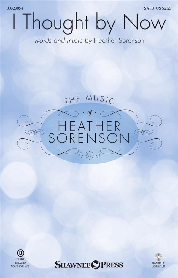 Heather Sorenson, I Thought by Now&nbsp;&nbsp;SATB&nbsp;&nbsp;Chorpartitur